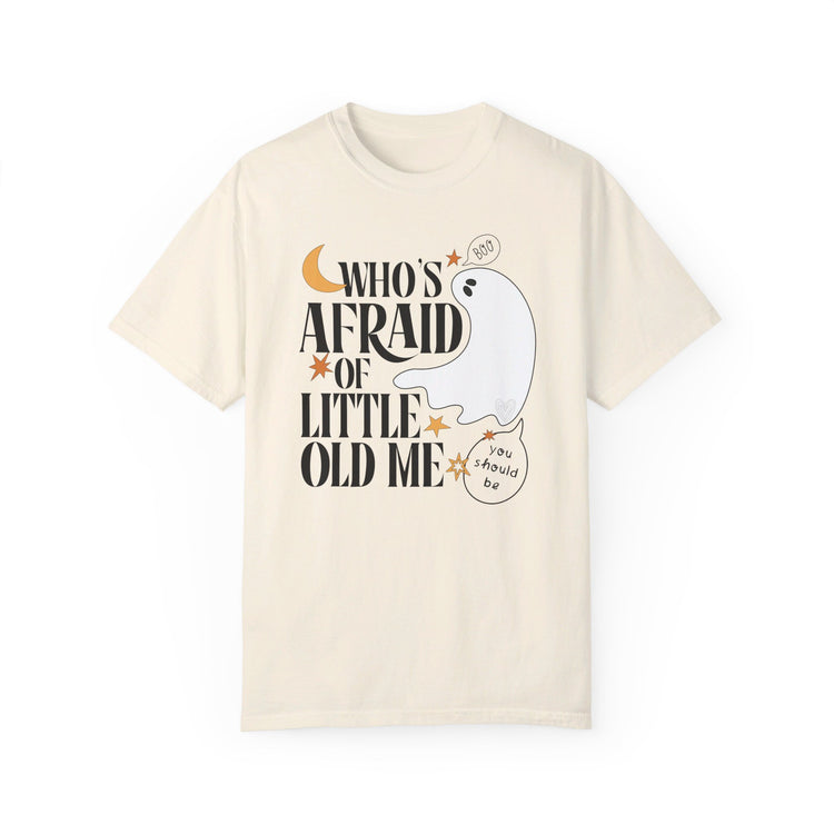 Who's Afraid of Little Old Me Comfort Colors