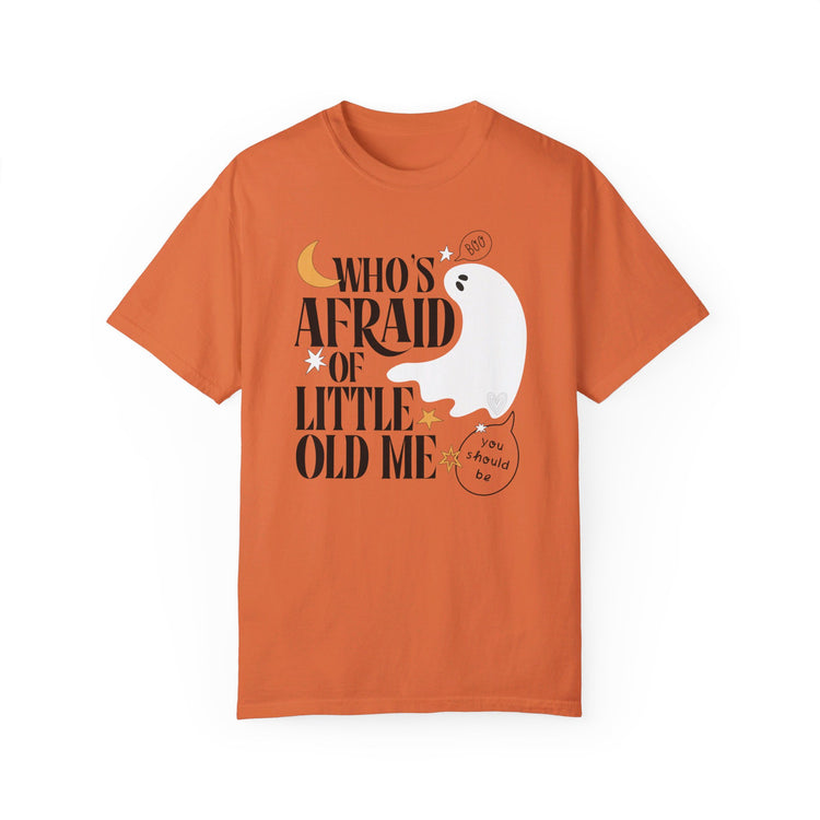 Who's Afraid of Little Old Me Comfort Colors
