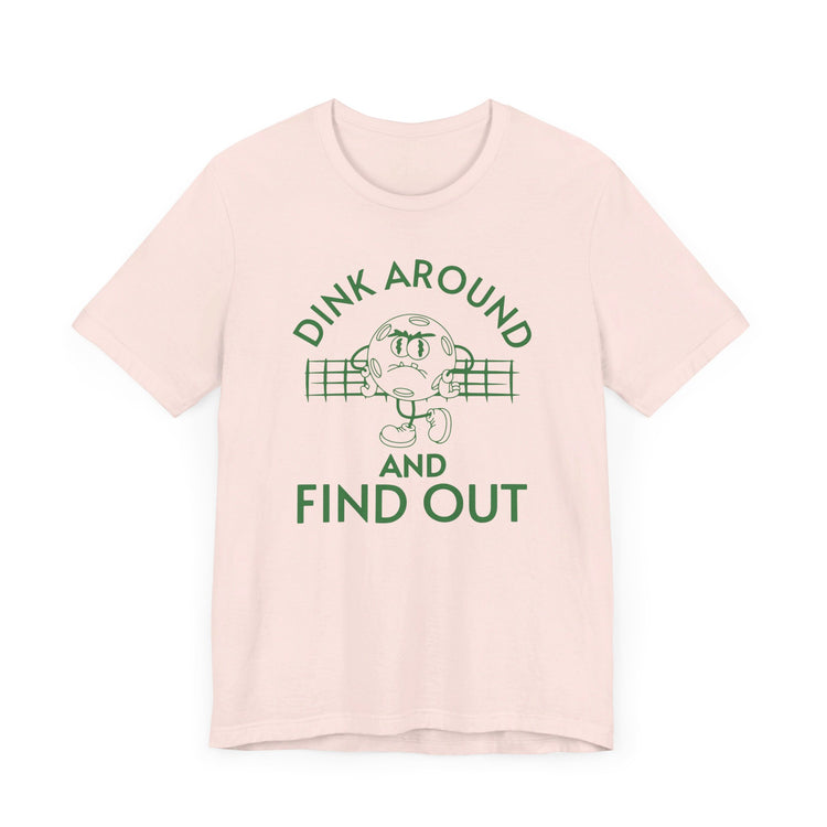 Dink Around and Find Out Bella Canvas