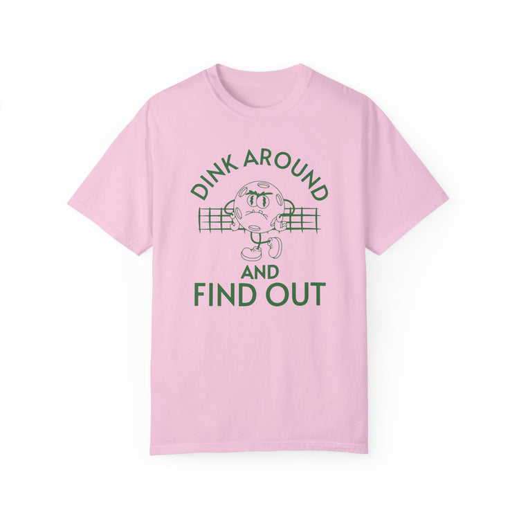 Pickleball Dink Around and Find Out Shirt