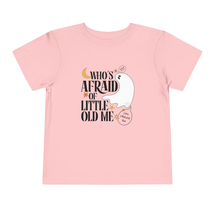 Who's Afraid of Little Old Me Bella Canvas Toddler Shirt