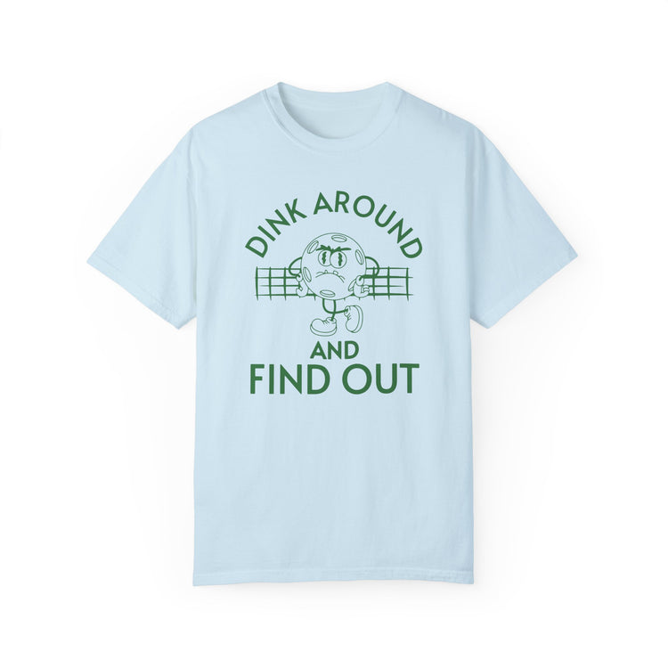 Pickleball Dink Around and Find Out Shirt