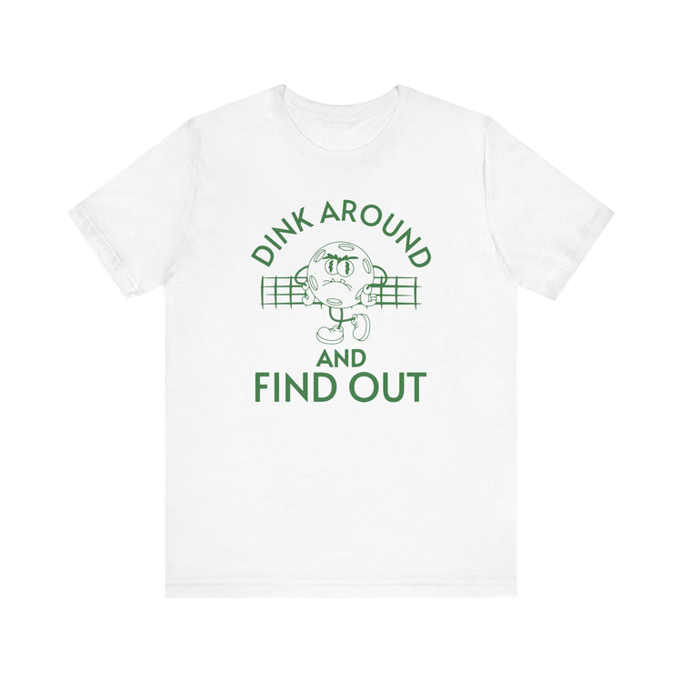 Dink Around and Find Out Bella Canvas