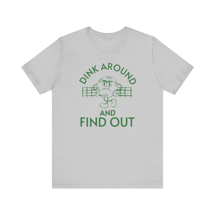 Dink Around and Find Out Bella Canvas