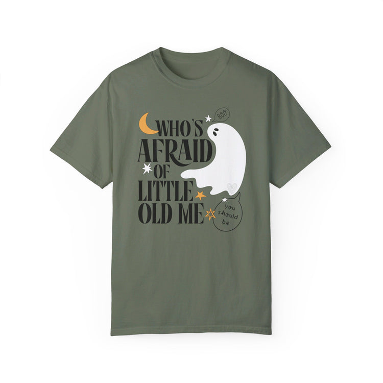 Who's Afraid of Little Old Me Comfort Colors