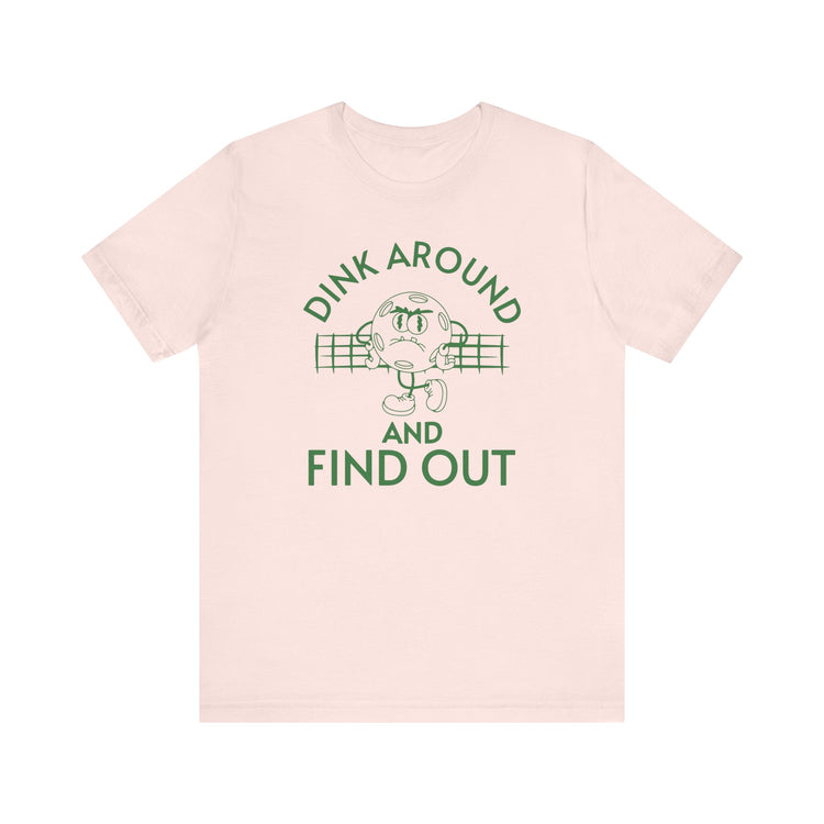 Dink Around and Find Out Bella Canvas