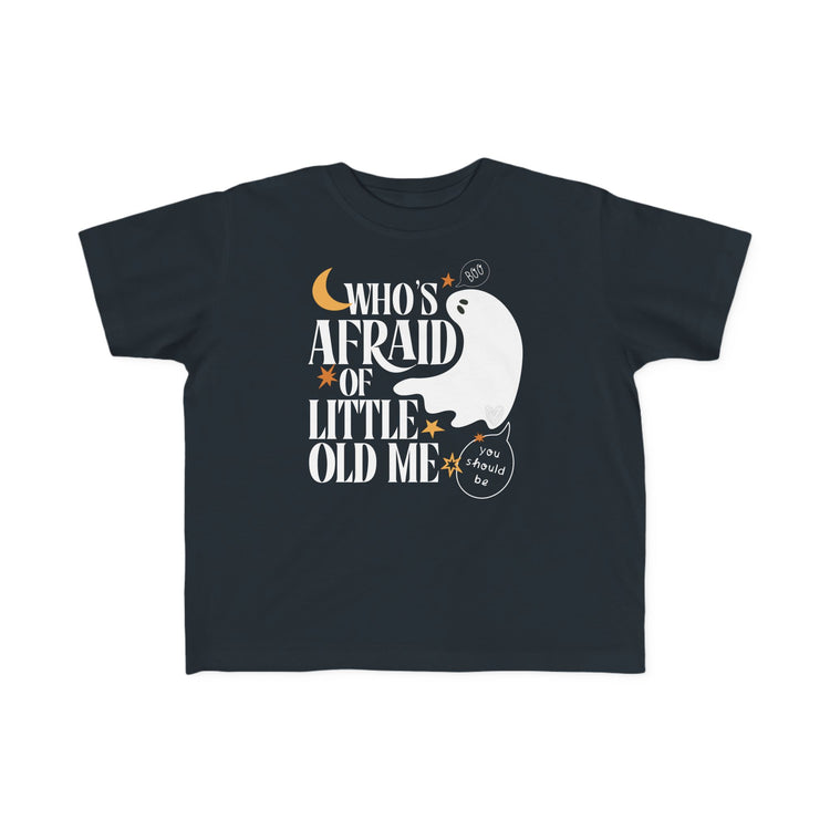 Who's Afraid of Little Old Me Toddler Shirt