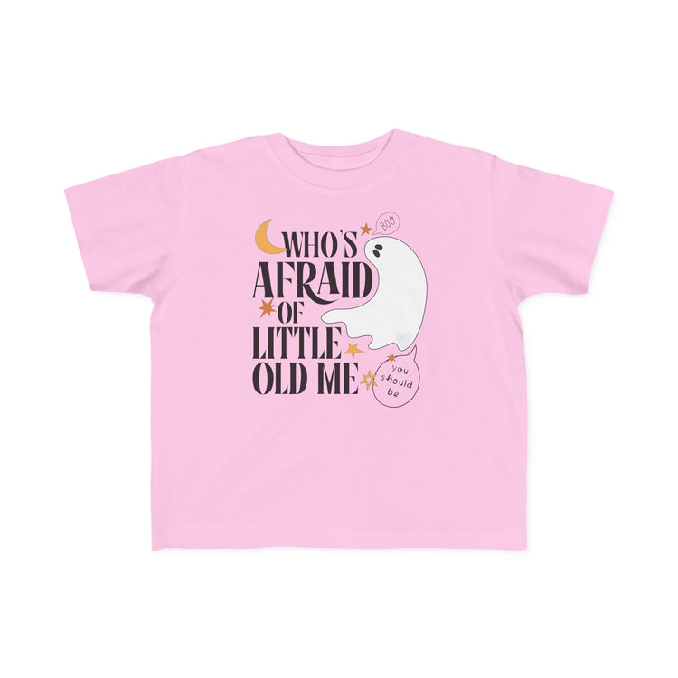 Who's Afraid of Little Old Me Toddler Shirt
