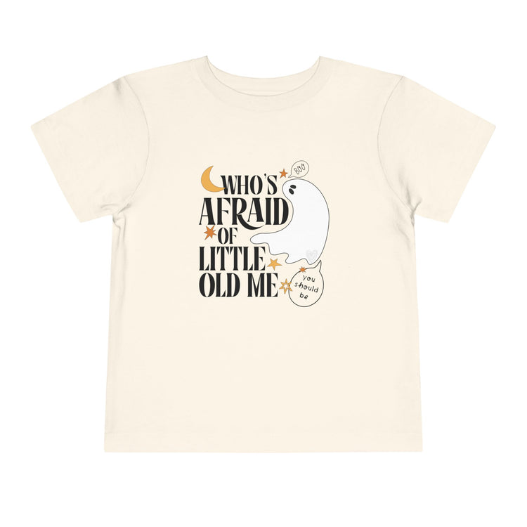 Who's Afraid of Little Old Me Bella Canvas Toddler Shirt
