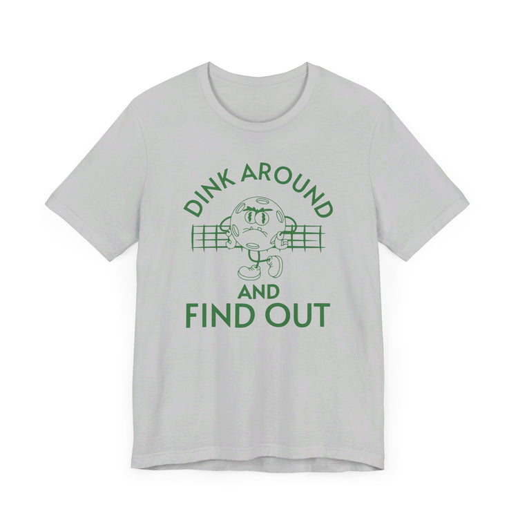 Dink Around and Find Out Bella Canvas