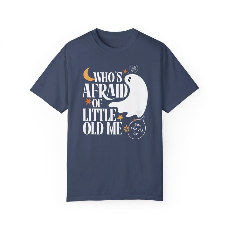 Who's Afraid of Little Old Me Comfort Colors