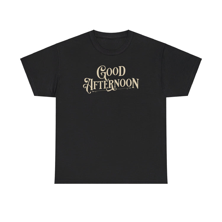 Good Afternoon Shirt