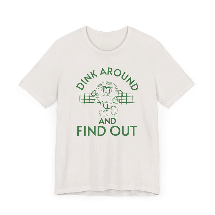 Dink Around and Find Out Bella Canvas