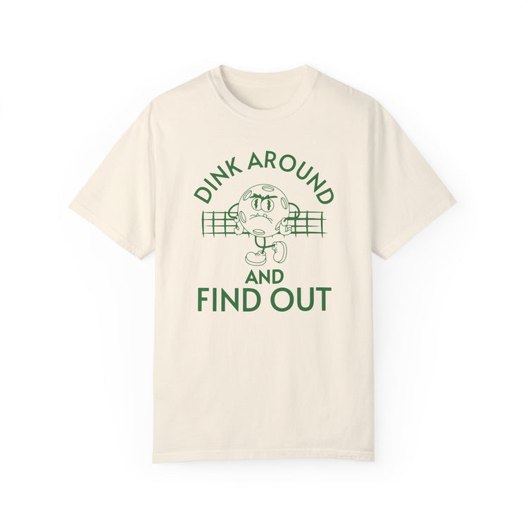 Pickleball Dink Around and Find Out Shirt
