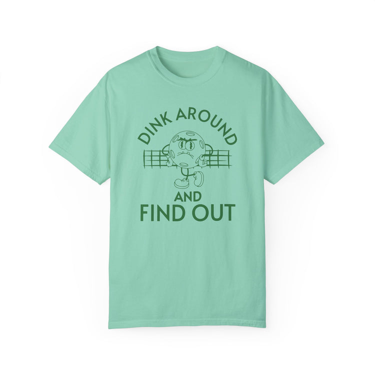 Pickleball Dink Around and Find Out Shirt