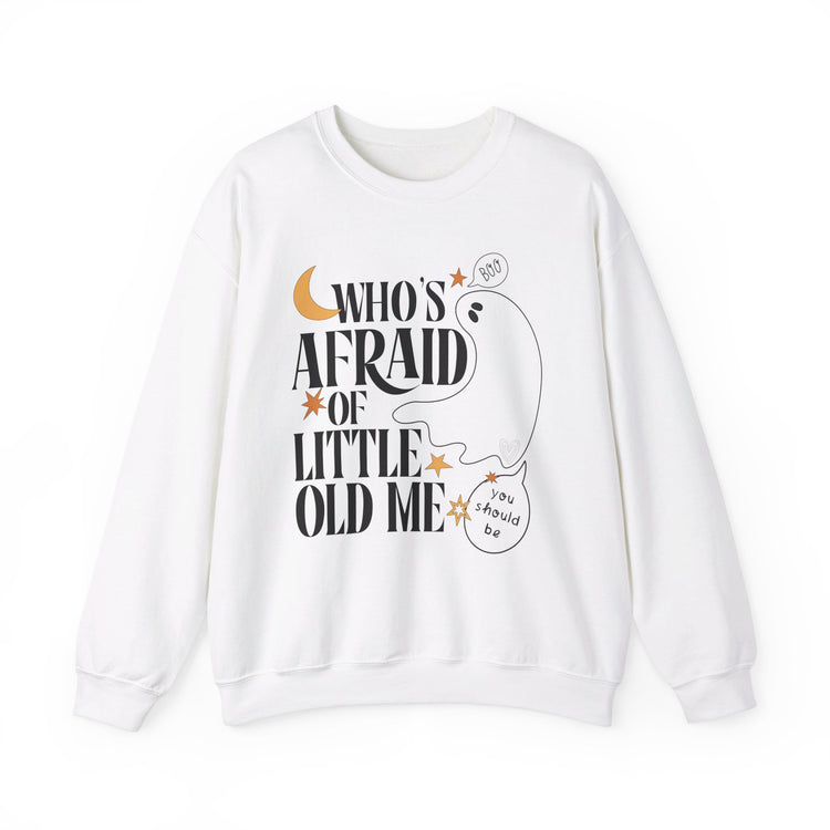 Who's Afraid of Little Old Me Sweatshirt