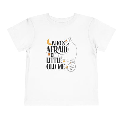 Who's Afraid of Little Old Me Bella Canvas Toddler Shirt
