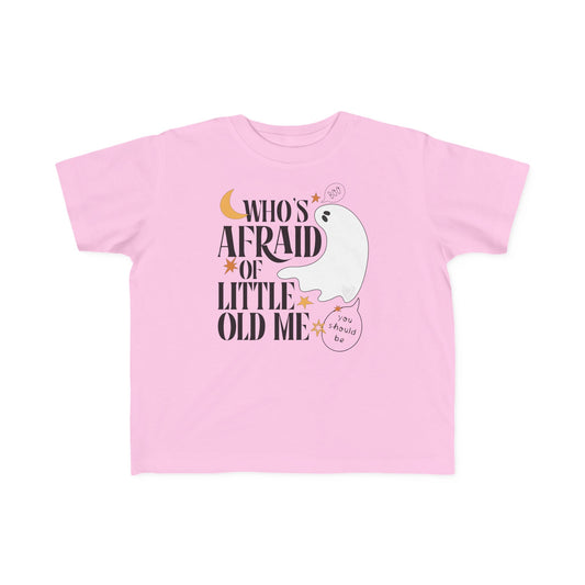 Who's Afraid of Little Old Me Toddler Shirt