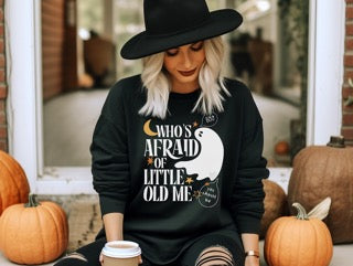 Who's Afraid of Little Old Me Sweatshirt